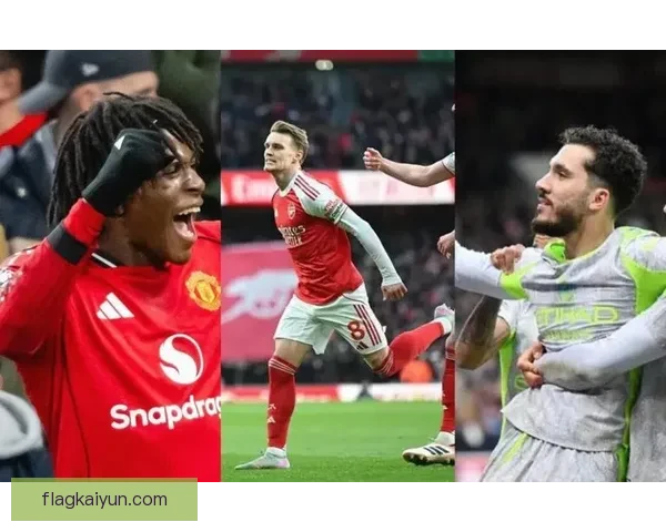 英超进球瞬间回顾，值得关注的精彩时刻不断涌现